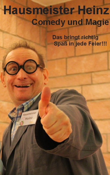Zauberei Comedy Animation Geburtstag Hochzeit Betriebsfeier Firmenfeier mit Hausmeister Heinz aus Mainz.
